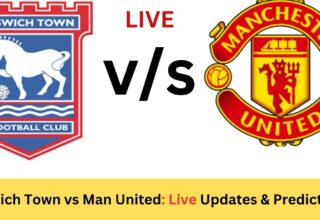 Ipswich Town vs Man United: Live Updates & Predictions