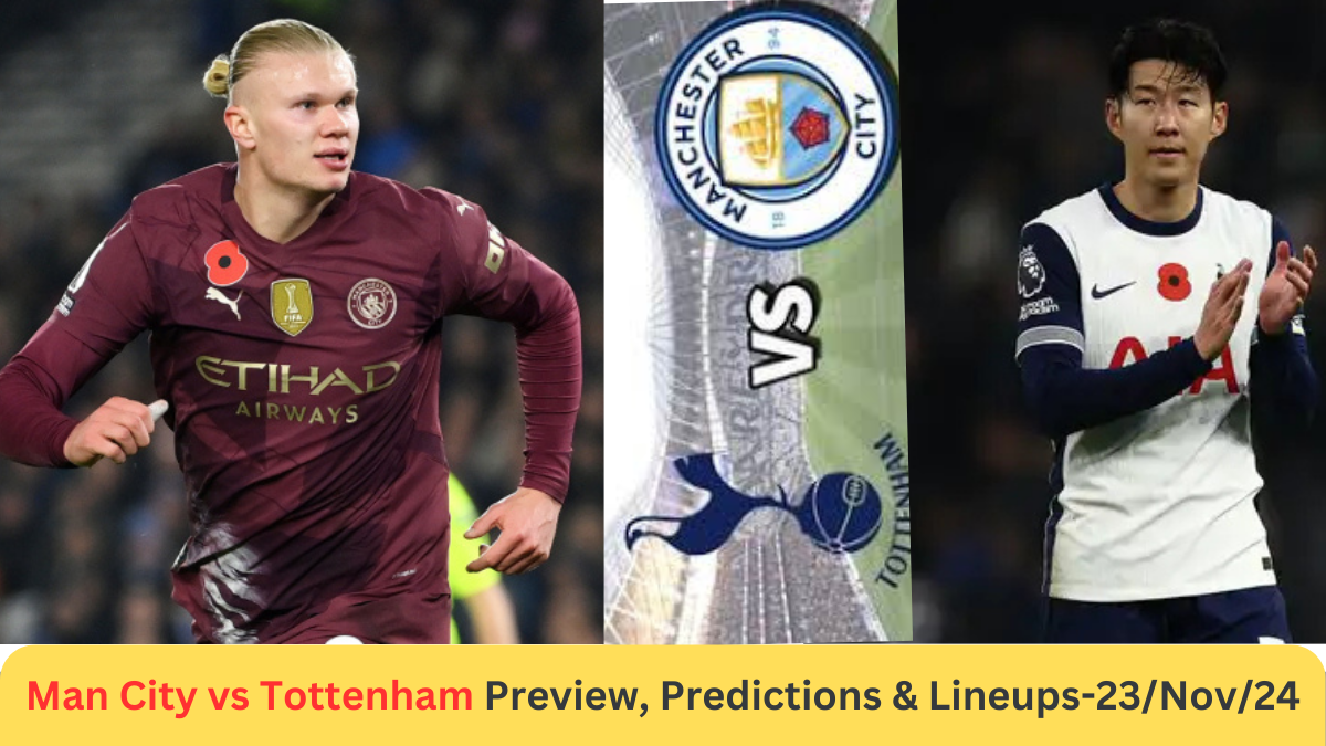 Man City vs Tottenham Preview, Predictions & Lineups-23Nov24