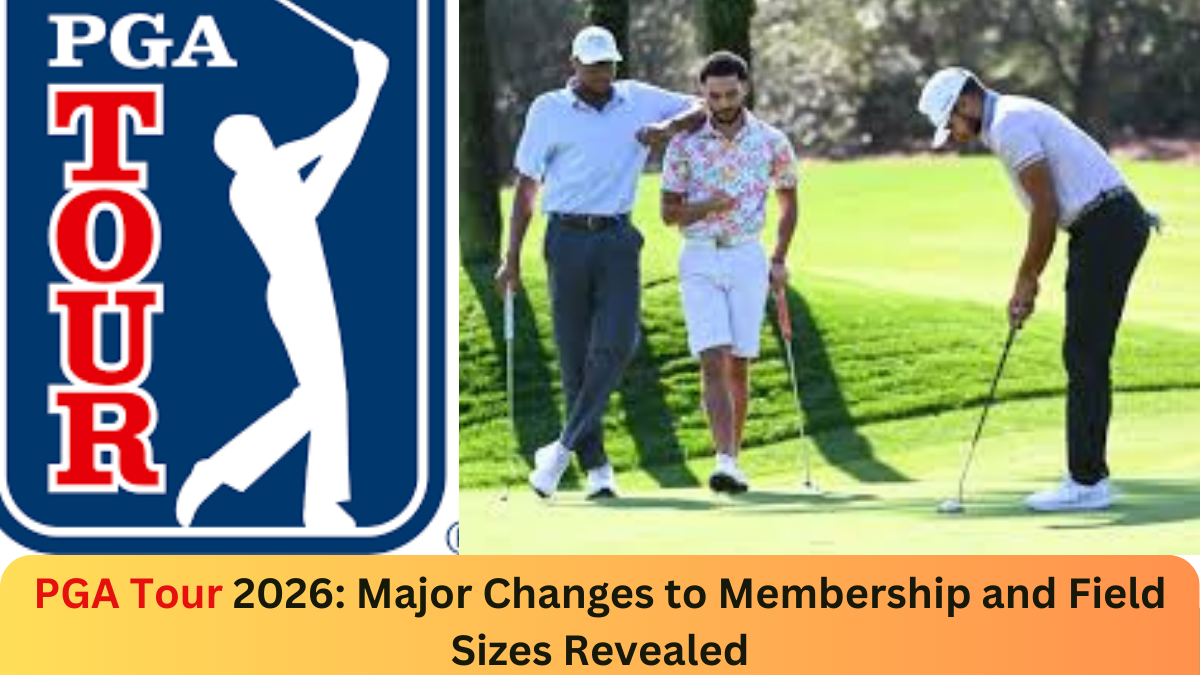 PGA Tour 2026: Major Changes to Membership and Field Sizes Revealed!