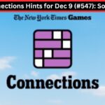 NYT Connections Hints for Dec 9 (#547): Solve It Now!