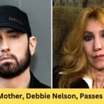 Eminem's Mother, Debbie Nelson, Passes Away at 69