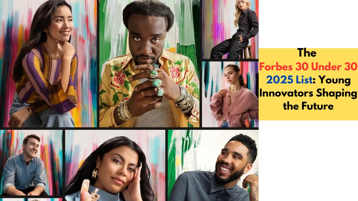 The Forbes 30 Under 30 2025 List: Young Innovators Shaping the Future